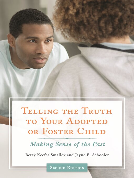 Title details for Telling the Truth to Your Adopted or Foster Child by Betsy Keefer Smalley - Available